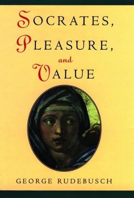 Socrates, Pleasure, and Value - George Rudebusch