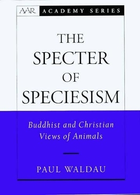 The Specter of Speciesism - Paul Waldau