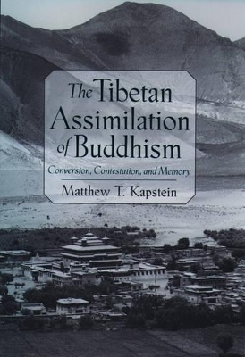 The Tibetan Assimilation of Buddhism - Matthew T. Kapstein