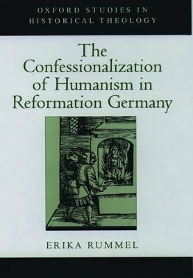 The Confessionalization of Humanism in Reformation Germany - Erika Rummel