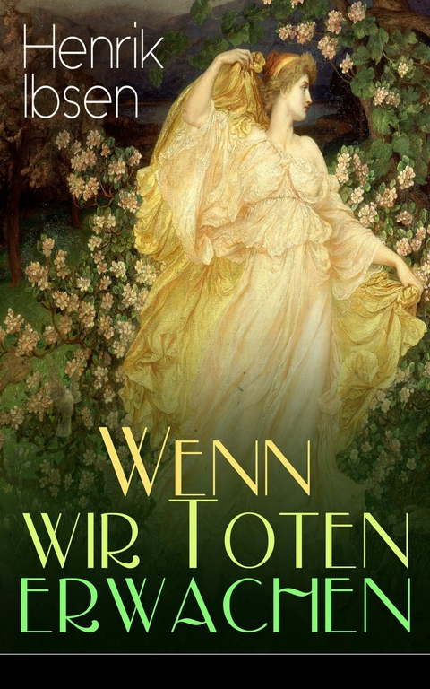 Wenn wir Toten erwachen - Henrik Ibsen