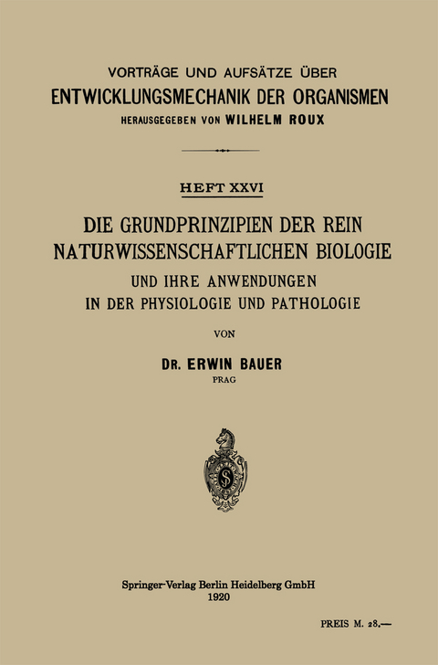 Die Grundprinzipien der Rein Naturwissenschaftlichen Biologie und ihre Anwendungen in der Physiologie und Pathologie - Erwin Bauer