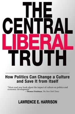 The Central Liberal Truth - Lawrence E. Harrison