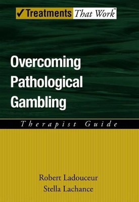 Overcoming Pathological Gambling - Robert Ladouceur, Stella Lachance