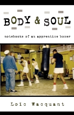 Body & Soul - Loïc Wacquant