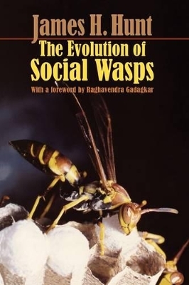 The Evolution of Social Wasps - James H. Hunt