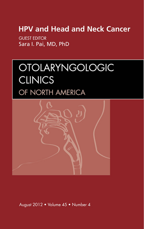 HPV and Head and Neck Cancer, An Issue of Otolaryngologic Clinics -  Sara I Pai