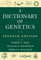 A Dictionary of Genetics - Robert C. King, William D. Stansfield, Pamela K. Mulligan