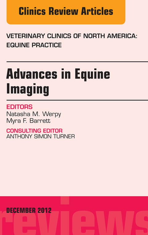 Advances in Equine Imaging, An Issue of Veterinary Clinics: Equine Practice -  Myra F. Barrett,  Natasha M. Werpy