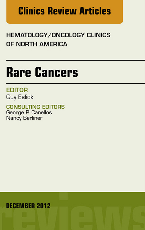 Rare Cancers, An Issue of Hematology/Oncology Clinics of North America -  Guy D. Eslick