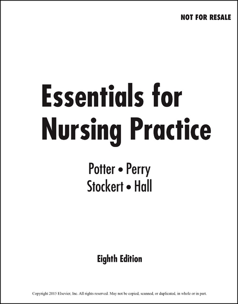 Essentials for Nursing Practice - E-Book -  Patricia A. Potter,  Anne Griffin Perry,  Patricia Stockert,  Amy Hall