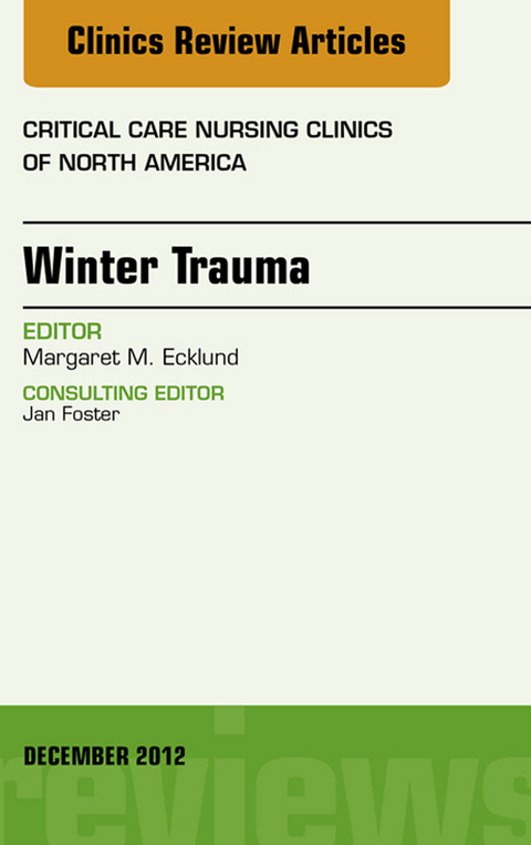 Winter Trauma, An Issue of Critical Care Nursing Clinics -  Margaret Ecklund