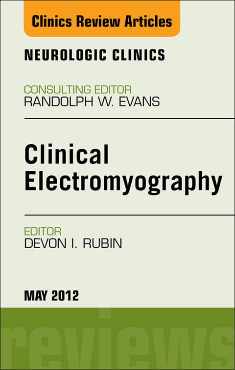 Clinical Electromyography, An Issue of Neurologic Clinics -  Devon I. Rubin