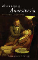 Blessed Days of Anaesthesia - Stephanie J. Snow