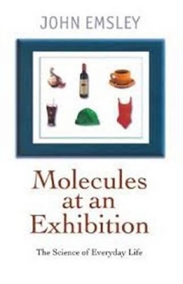 Molecules at an Exhibition - John Emsley