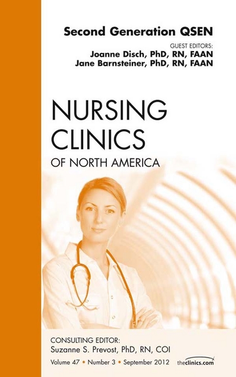 Second Generation QSEN, An Issue of Nursing Clinics -  Jane Barnsteiner,  Joanne Disch