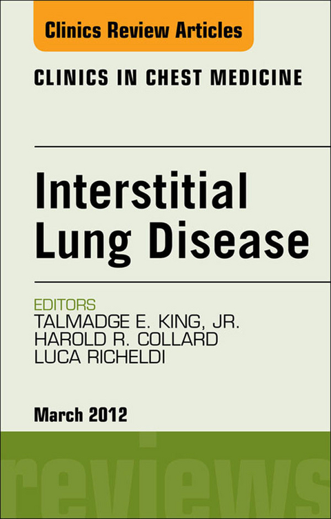 Interstitial Lung Disease, An Issue of Clinics in Chest Medicine -  Talmadge E King,  Harold R Collard,  Luca Richeldi