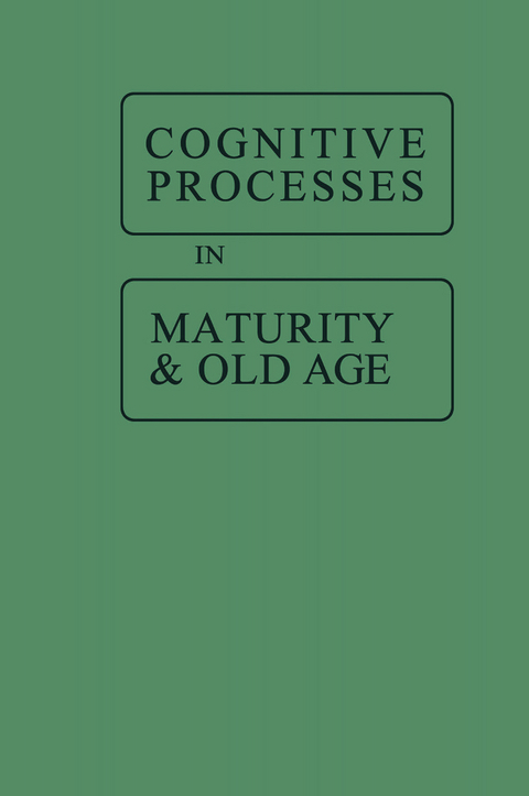 Cognitive Processes in Maturity and Old Age - Jack Botwinick