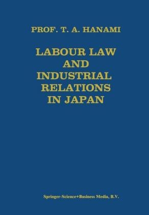 Labour Law and Industrial Relations in Japan - Tadashi A. Hanami