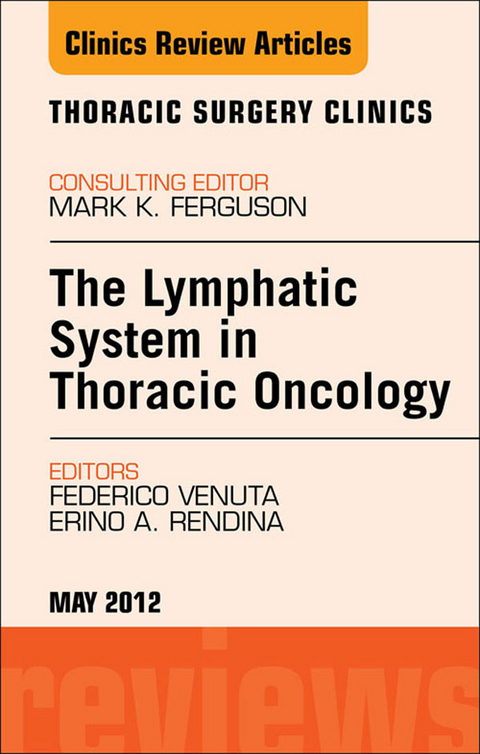 Lymphatic System in Thoracic Oncology, An Issue of Thoracic Surgery Clinics -  Erino A. Rendina,  Federico Venuta