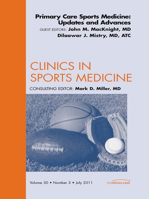 Primary Care Sports Medicine: Updates and Advances, An Issue of Clinics in Sports Medicine -  Dilaawar J. Mistry,  John M. MacKnight