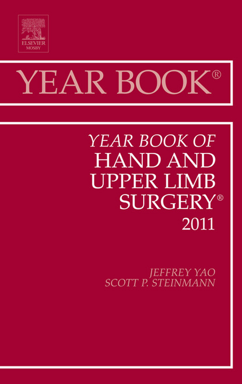 Year Book of Hand and Upper Limb Surgery 2011 -  Scott P Steinmann,  Jeffrey Yao