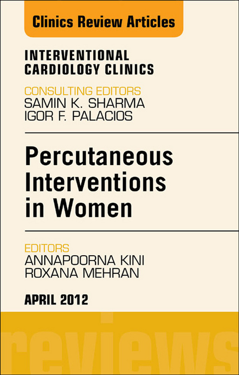 Percutaneous Interventions in Women, An Issue of Interventional Cardiology Clinics -  Annapoorna S. Kini,  Roxana Mehran