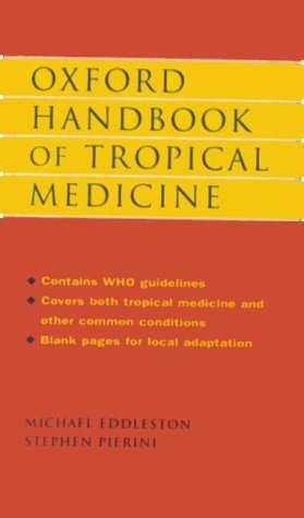 Oxford Handbook of Tropical Medicine - Michael Eddleston, Stephen Pierini