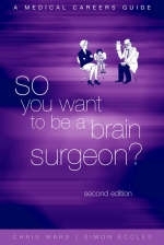 So You Want to be a Brain Surgeon? - Christopher Ward