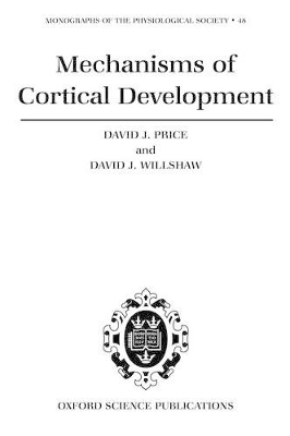 Mechanisms of Cortical Development - David Price, David Willshaw