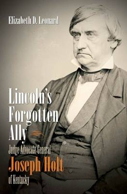 Lincoln's Forgotten Ally - Elizabeth D. Leonard