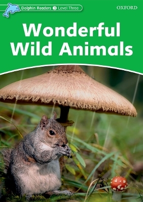 Dolphin Readers Level 3: Wonderful Wild Animals - Fiona Kenshole