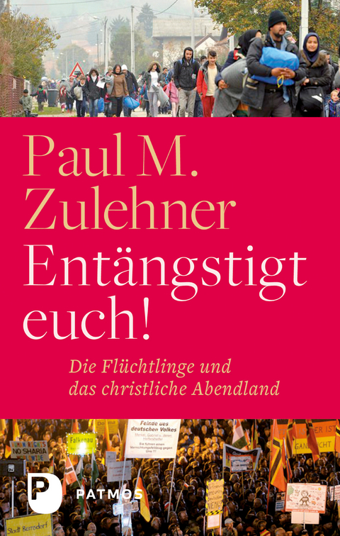 Entängstigt euch! - Paul M. Zulehner