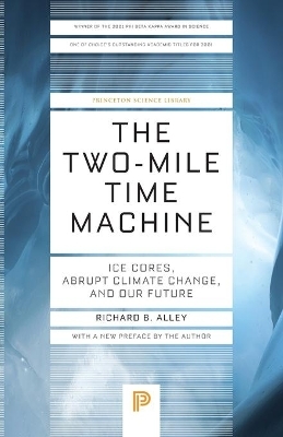 The Two-Mile Time Machine - Richard B. Alley