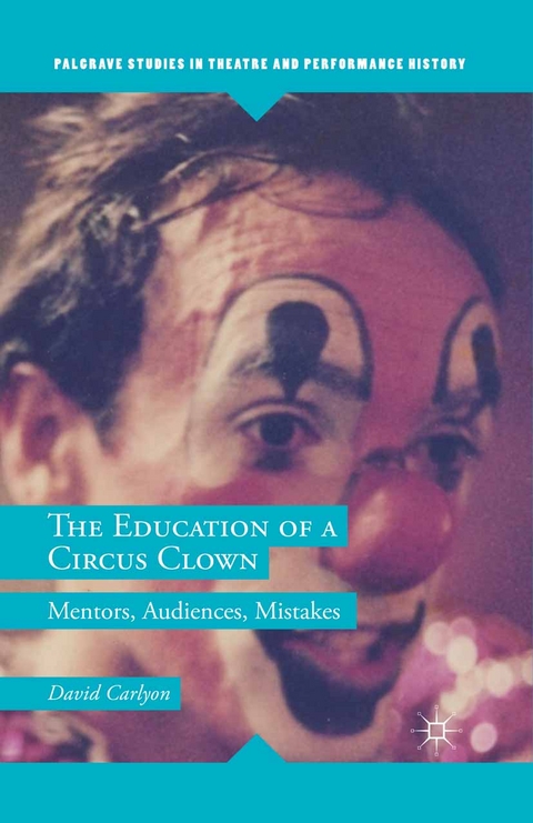 The Education of a Circus Clown - David Carlyon