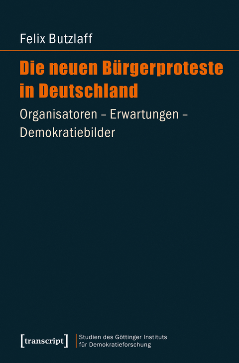 Die neuen Bürgerproteste in Deutschland - Felix Butzlaff