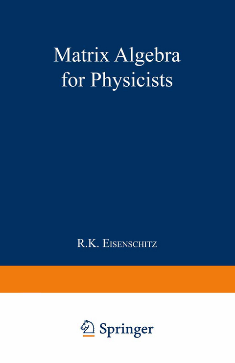 Matrix Algebra for Physicists - Robert Karl Eisenschitz