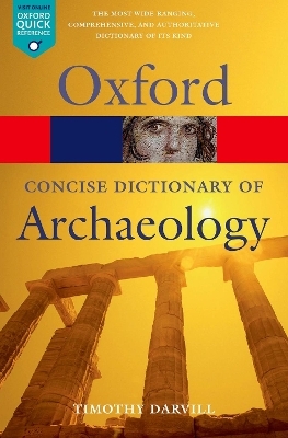 Concise Oxford Dictionary of Archaeology - Timothy Darvill