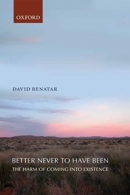 Better Never to Have Been - David Benatar