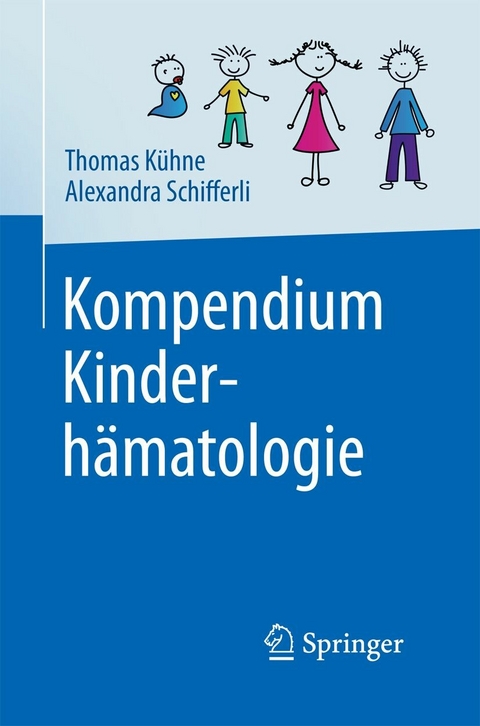 Kompendium Kinderhämatologie - Thomas Kühne, Alexandra Schifferli