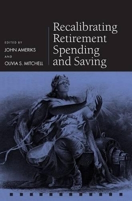 Recalibrating Retirement Spending and Saving - 