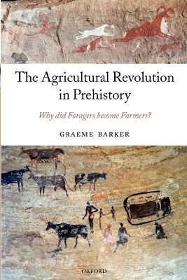 The Agricultural Revolution in Prehistory - Graeme Barker