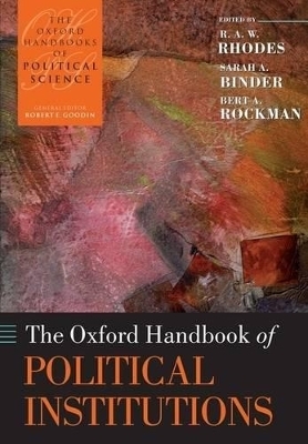 The Oxford Handbook of Political Institutions - R. A. W. Rhodes, Sarah A. Binder, Bert A. Rockman