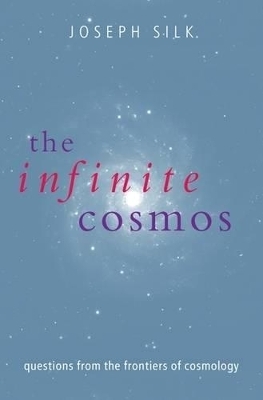 The Infinite Cosmos - Joseph Silk