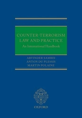 Counter-Terrorism Law and Practice - Arvinder Sambei, Anton du Plessis, Martin Polaine