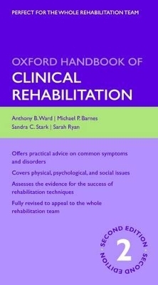 Oxford Handbook of Clinical Rehabilitation - Anthony Ward, Michael Barnes, Sandra Stark, Sarah Ryan