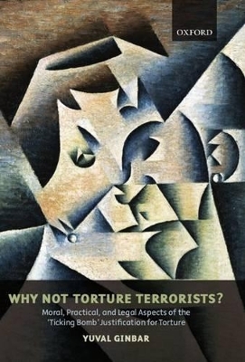 Why Not Torture Terrorists? - Yuval Ginbar