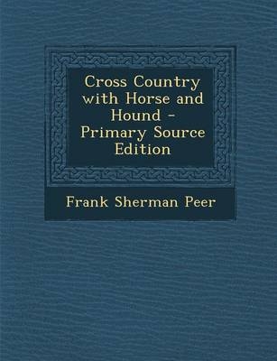 Cross Country with Horse and Hound - Frank Sherman Peer