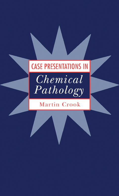 Case Presentations in Chemical Pathology -  Martin Crook