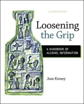 Loosening the Grip: A Handbook of Alcohol Information - Jean Kinney